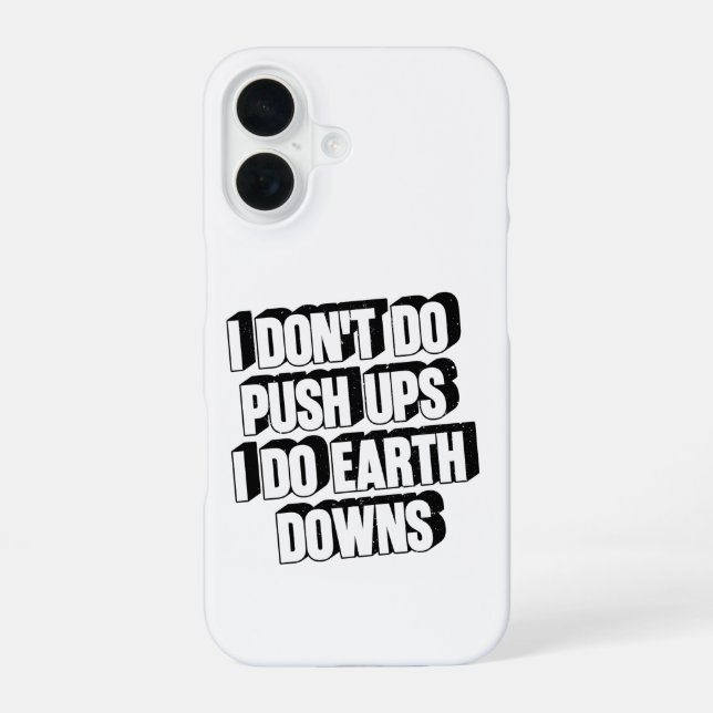 I Don't Do Push Ups I Do Earth Downs Funny Workout iPhone Case (Back)