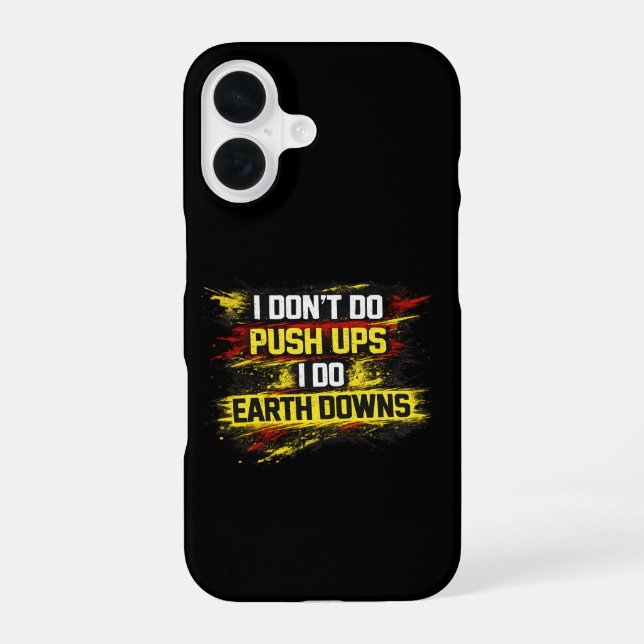 I Don't Do Push Ups I Do Earth Downs Gym Workout iPhone Case (Back)