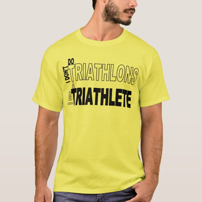 I Don't Do Triathlons I Do Triathletes T-Shirt (Front)