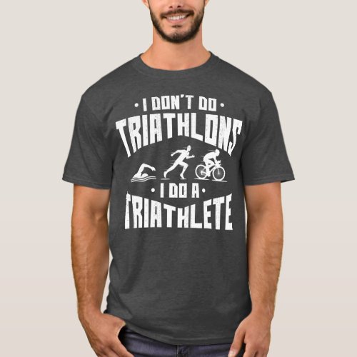 I Dont Do Triathlons Quote  Saying For Women T_Shirt