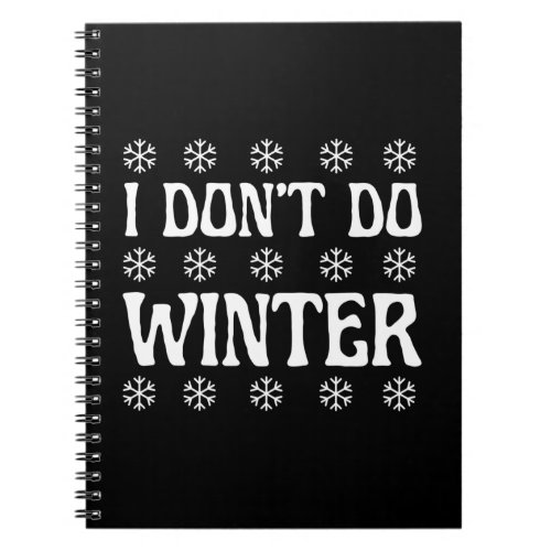 I Dont Do Winter Funny Notebook