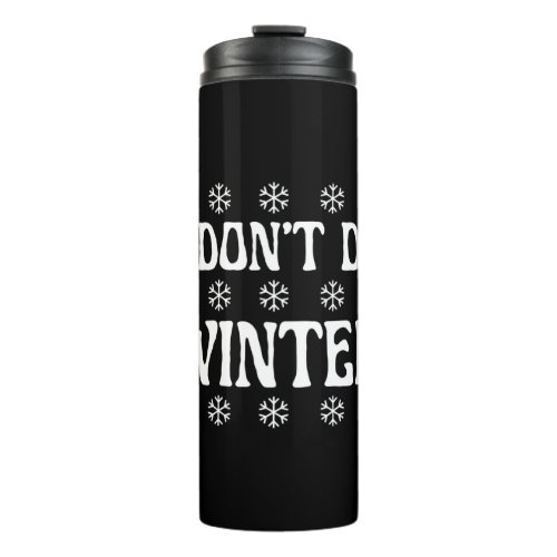 I Dont Do Winter Funny Thermal Tumbler