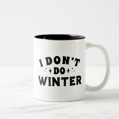 I Dont Do Winter Two_Tone Coffee Mug