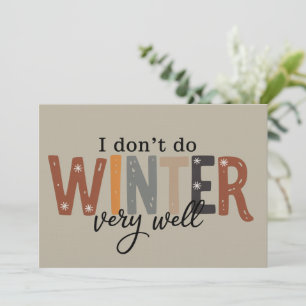 I Don't Do Winter Very Well Cozy Season Freezing Invitation