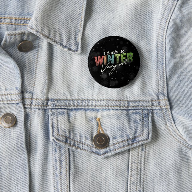 I Don't Do Winter Very Well Funny Winter Button (In Situ)