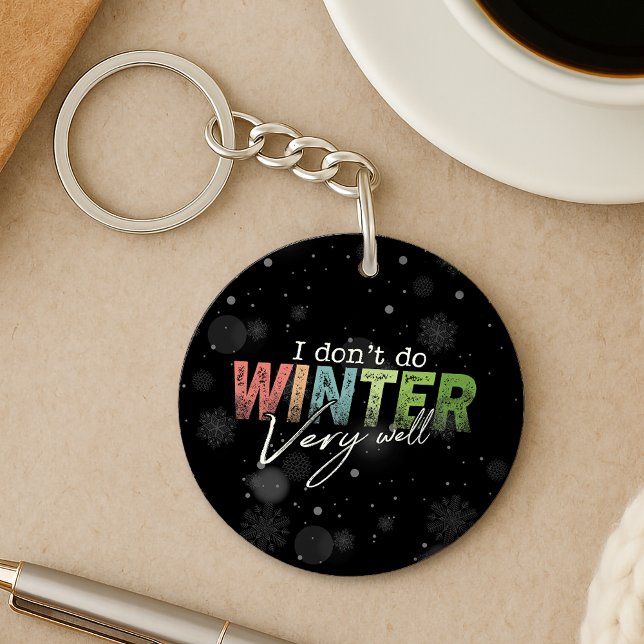 I Don't Do Winter Very Well Funny Winter Keychain (Creator Uploaded)