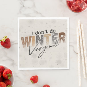 I Don't Do Winter Very Well Funny Winter Napkins