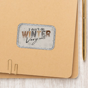 I Don't Do Winter Very Well Funny Winter Patch