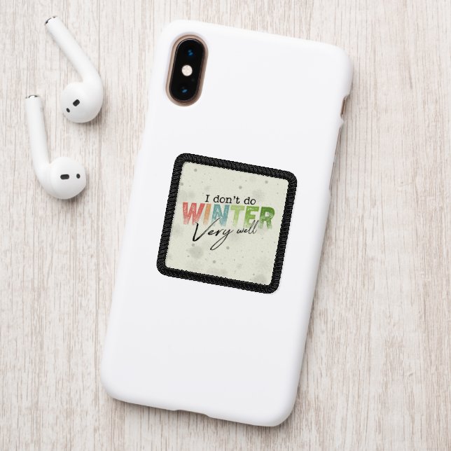 I Don't Do Winter Very Well Funny Winter Patch (On Phone Back)