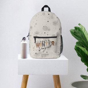 I Don't Do Winter Very Well Funny Winter Printed Backpack