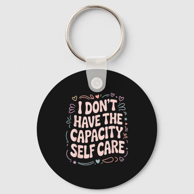 I Don't Don' Capacity Self Care Burnout Keychain (Front)