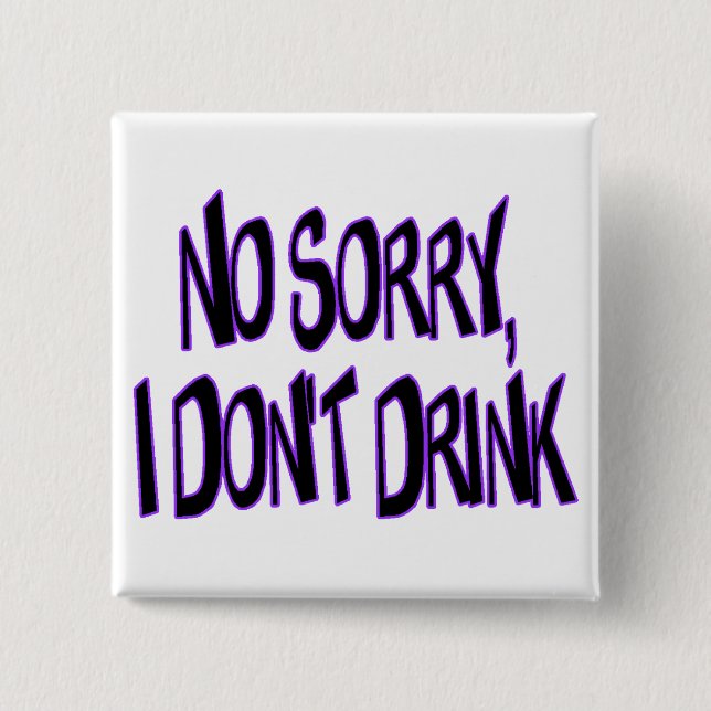 I Don't Drink Pinback Button (Front)