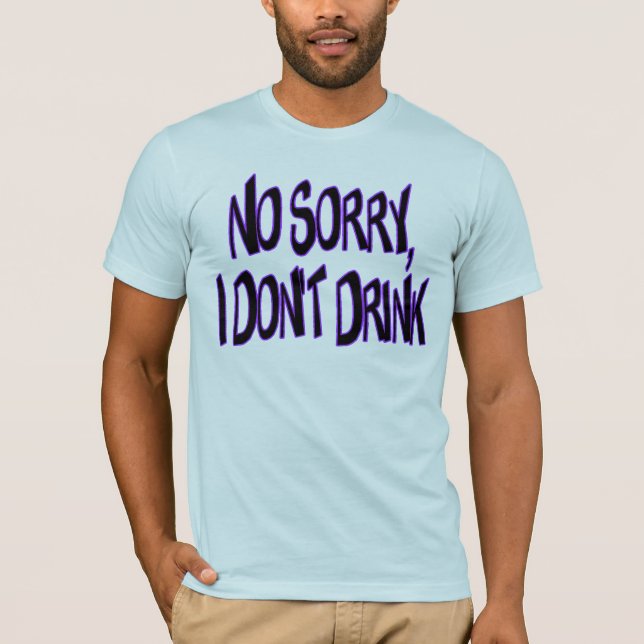 I Don't Drink T-Shirt (Front)