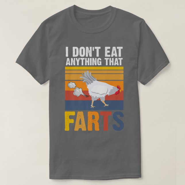 I Don't Eat Anything That Farts Chicken  Vegetaria T-Shirt (Design Front)