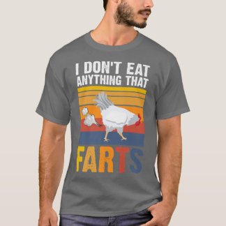 I Don't Eat Anything That Farts Chicken Vegetaria T-Shirt