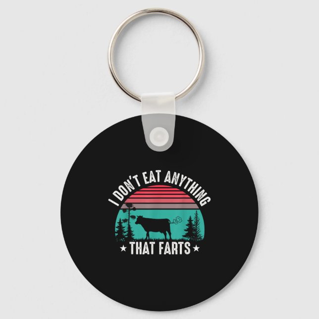 I Don't Eat Anything That Farts  Keychain (Front)