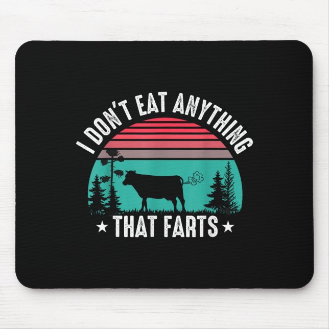 I Don't Eat Anything That Farts  Mouse Pad (Front)