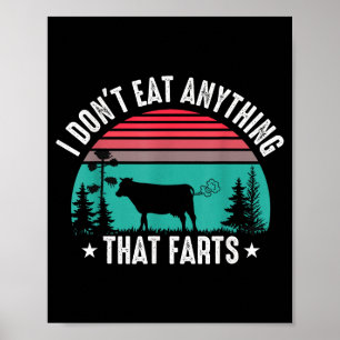 I Don't Eat Anything That Farts  Poster