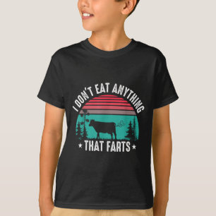 I Don't Eat Anything That Farts  T-Shirt