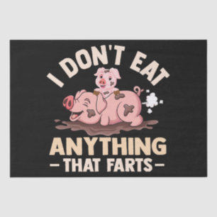 I Don't Eat Anything That Farts Tissue Paper