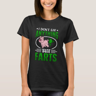 I don't eat anything that farts Vegan Vegan  Sayin T-Shirt