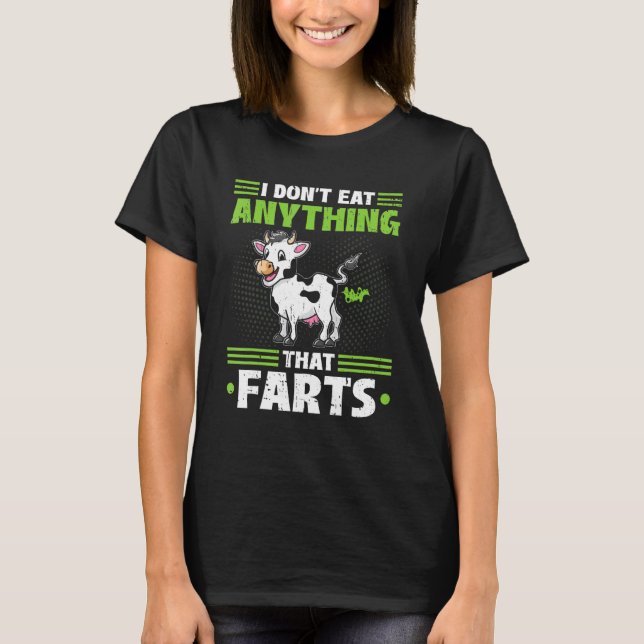 I Don't Eat Anything That Farts Vegan Vegetarian C T-Shirt (Front)