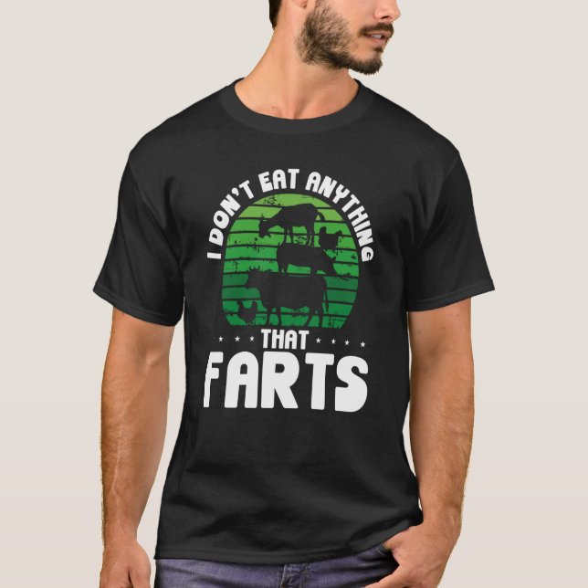 I Don't Eat Anything That Farts Veganism T-Shirt (Front)
