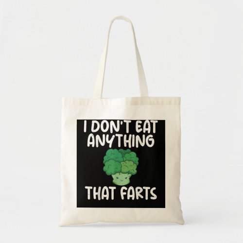 I dont eat anything that farts Vegetable Lover  Tote Bag