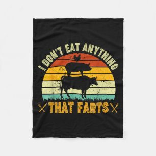 I Don't Eat Anything That Farts World Vegetarian D Fleece Blanket