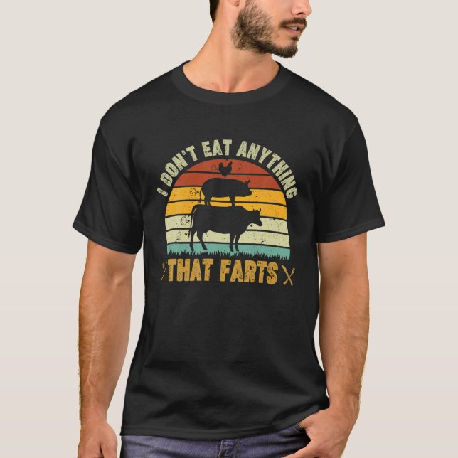 I Don't Eat Anything That Farts World Vegetarian D T-Shirt (Front)