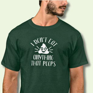 I Don't Eat Anything That Poops, Vegan Men's T-Shirt