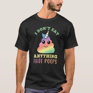 I Don't Eat Anything That Poops Vegan Plant Based  T-Shirt