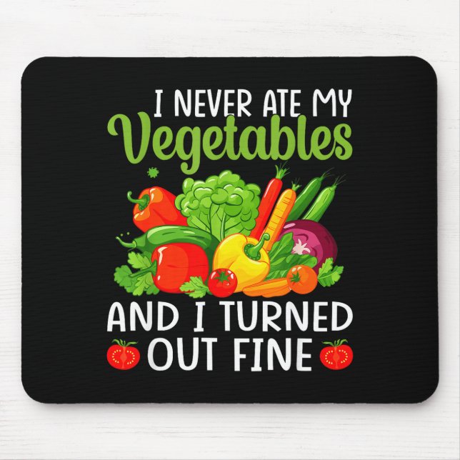 I Don't Eat Anything Vegetables Funny Vegetarian S Mouse Pad (Front)