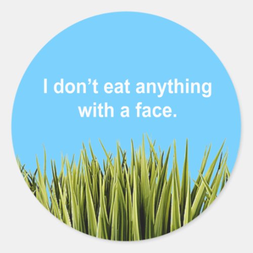 I dont eat anything with a face classic round sticker