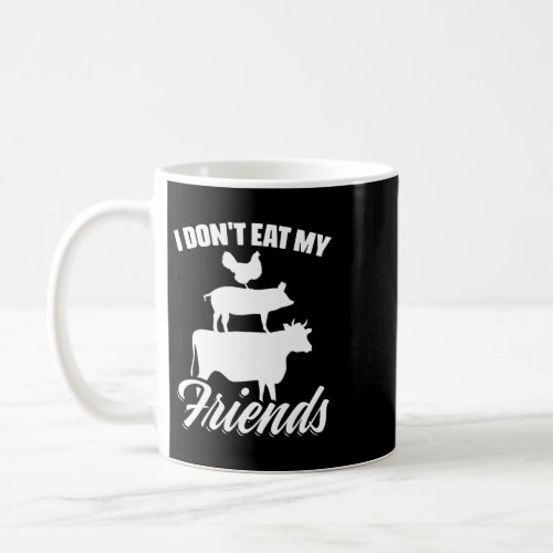 I Dont Eat My Friends Animal Rights Vegetarian Coffee Mug