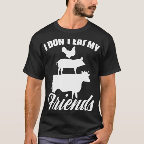 I Dont Eat My Friends Animal Rights Vegetarian T_Shirt