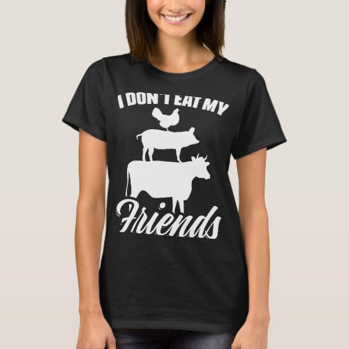 I Dont Eat My Friends Animal Rights Vegetarian T_Shirt
