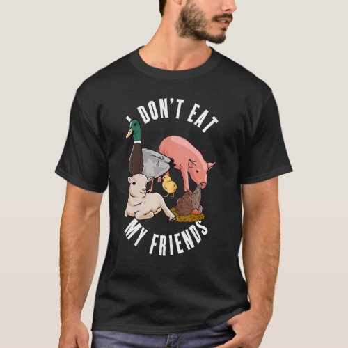 I Dont Eat My Friends   For Vegan Vegetarians Fru T_Shirt