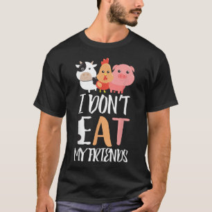 I Dont Eat My Friends Funny Vegan Vegetarian T T-Shirt