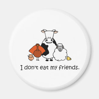 I dont eat my friends magnet