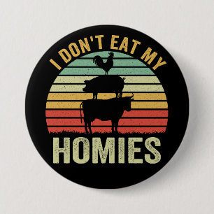 I Don't Eat My Homies Funny Vegan Retro Gift Button