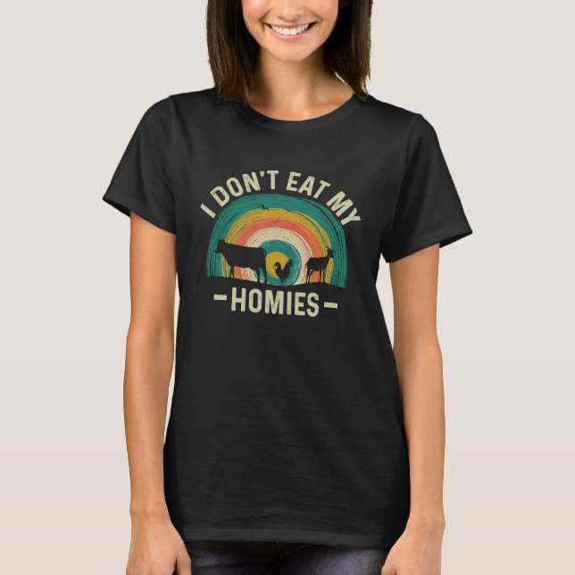 I Don't Eat My Homies T-Shirt (Front)