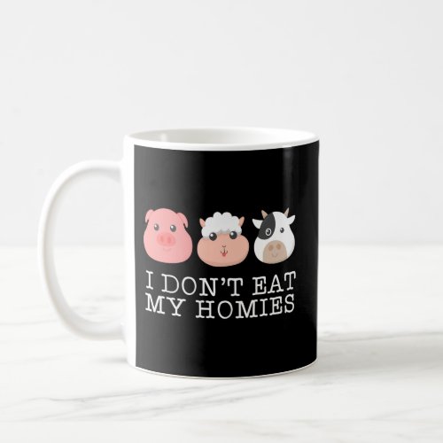 I DonT Eat My Homies Vegan Animal Coffee Mug