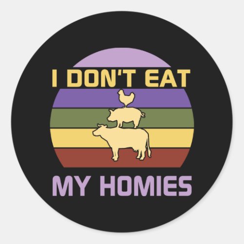 I dont eat my homies vegan  classic round sticker
