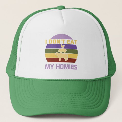 I dont eat my homies vegan  trucker hat