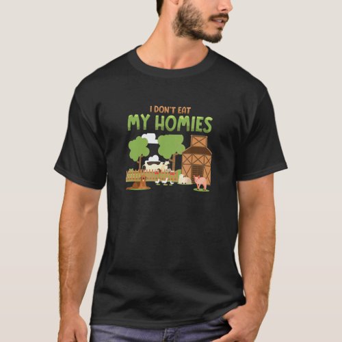 I Don't Eat My Homies Vegetable Vegetarian Vegan T-Shirt