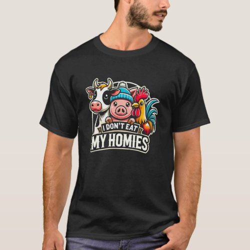 I Don't Eat My Homies Vegetarian Funny Vegan Joke T-Shirt