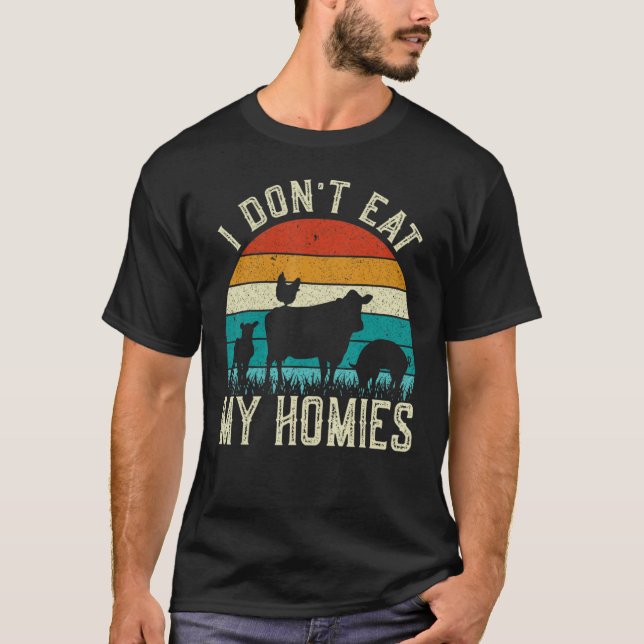 I Don't Eat My Homies Veggie  Veganism T-Shirt (Front)