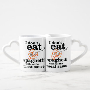 I Don't Eat Spaghetti Without The Meat Sauce Coffee Mug Set