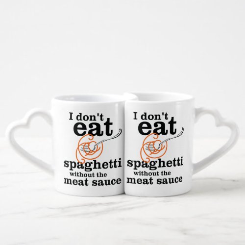 I Dont Eat Spaghetti Without The Meat Sauce Coffee Mug Set